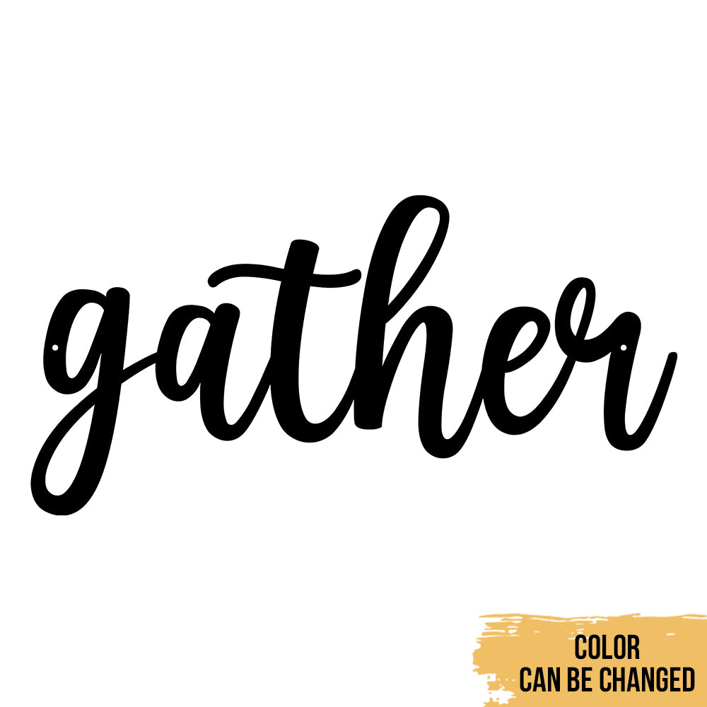 Gather - Short Quotes Farm Life Wall Art Decor - Personalized Cut Metal Sign